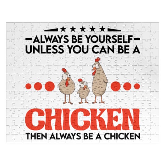 Always Be Yourself Unless You Can A Chicken Jigsaw Puzzles