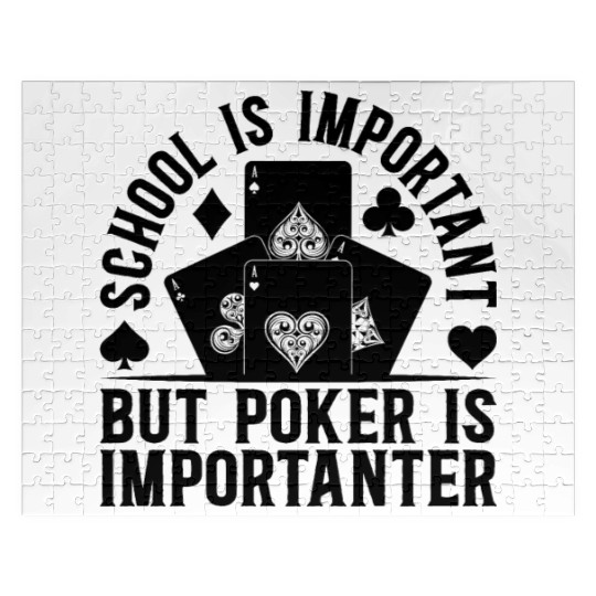 School Is Important But Poker Is Importanter Poker Jigsaw Puzzles