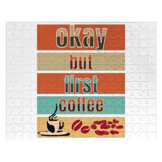 Okay, but first coffee Jigsaw Puzzles