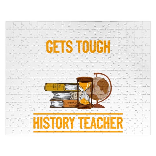 going gets tough the tough get History Teacher Jigsaw Puzzles