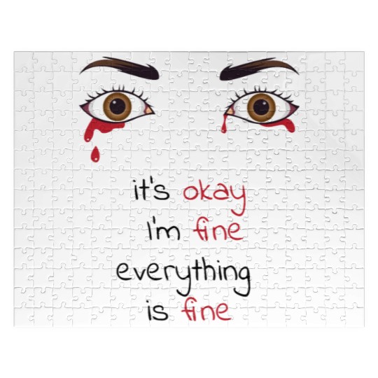 it's okay I'm fine everything is fine Jigsaw Puzzles