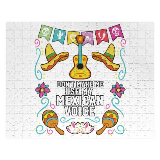 Don't Make Me Use My Mexican Voice Mexico Pride Jigsaw Puzzles