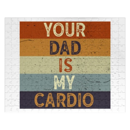 Your Dad Is My Cardio Gym Exercise Humorous Jigsaw Puzzles