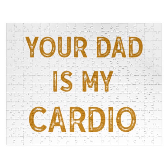Your Dad Is My Cardio Gym Exercise Humorous Jigsaw Puzzles
