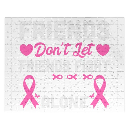 Friends Don’t Let Friends Fight Cancer Alone Jigsaw Puzzles