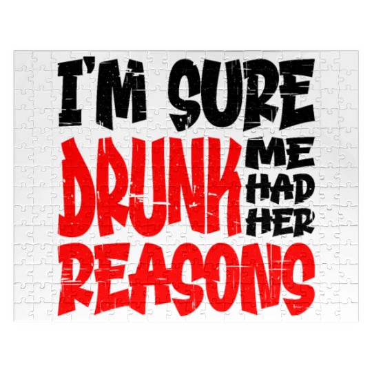 I'm Sure Drunk Me Had Her Reasons 13 Jigsaw Puzzles