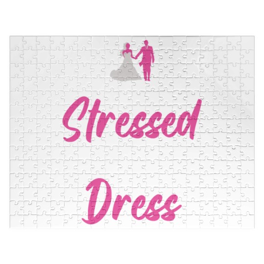 Why Getting Stressed Rhymes With Wedding Dress - Jigsaw Puzzles