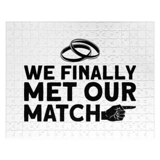 We Finally Met Our Match - Bride Groom Matching Jigsaw Puzzles