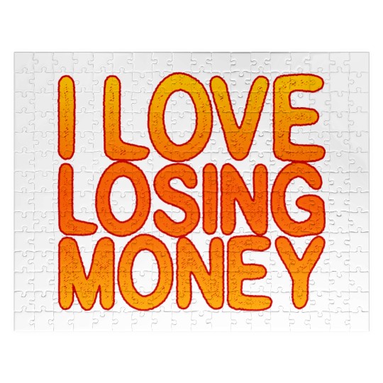 I Love Losing Money Jigsaw Puzzles
