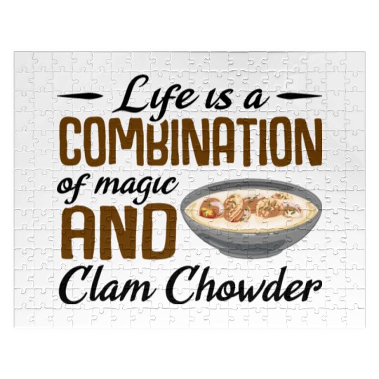Life is a combination of magic and Clam Chowder Jigsaw Puzzles