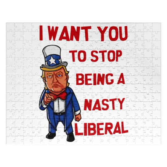 I Want You To Stop Being A Nasty Liberal Jigsaw Puzzles