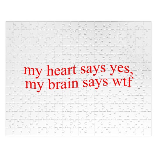 My Hearts Says Yes, My Brain Says Wtf Funny Jigsaw Puzzles