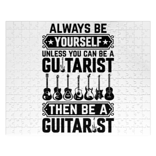 Guitarist - Always Be Yourself Unless You Can Be A Jigsaw Puzzles