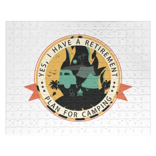 Yes I have a retirement plan for camping Jigsaw Puzzles
