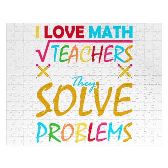 I Love Math Teachers Because They Solve Problems Jigsaw Puzzles