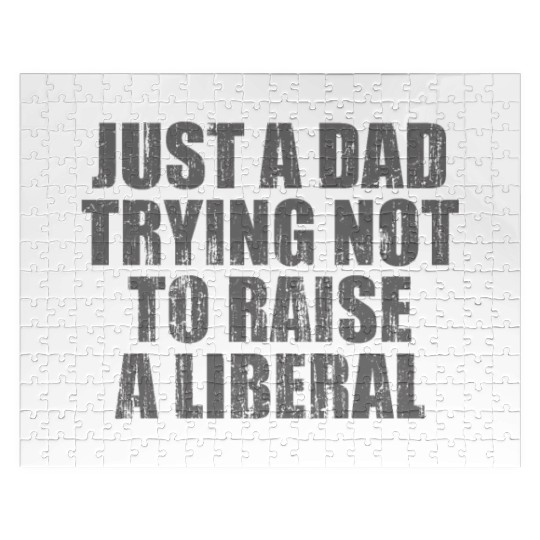 Just a Dad Trying Not To Raise a Liberal Jigsaw Puzzles