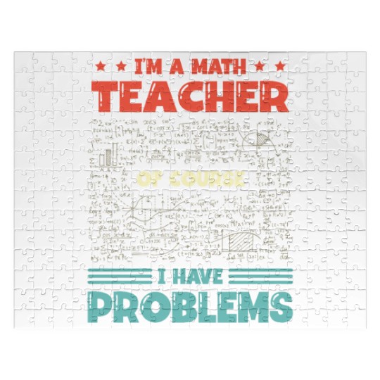 I'm A Math Teacher Of Course I Have Problems Jigsaw Puzzles