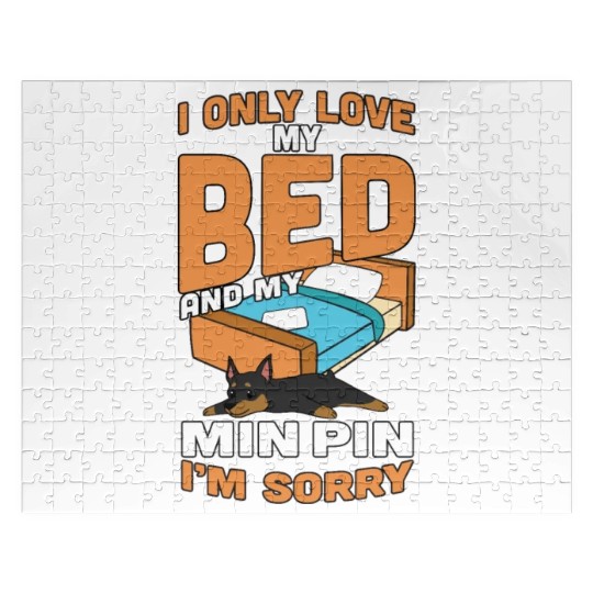 I Only Love My Bed And My Miniature Pinscher Jigsaw Puzzles