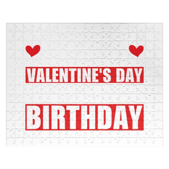 Happy Valentines Day And Yes Its My Birthday Gift Jigsaw Puzzles