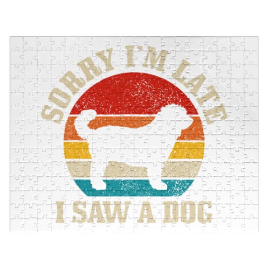 Sorry I'm Late I Saw A Dog Funny Vintage Dog Lover Jigsaw Puzzles