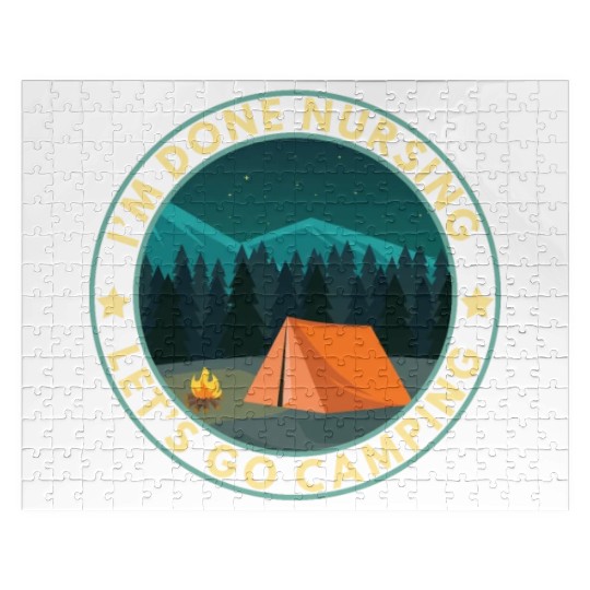 I'm done nursing. Let's go camping Nurse Camper Jigsaw Puzzles