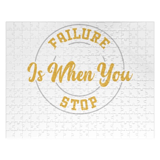 Failure Is When You Stop Trying Jigsaw Puzzles