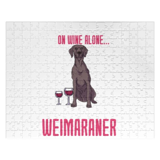 A Woman Cannot Survive On Wine Alone Weimaraner Jigsaw Puzzles