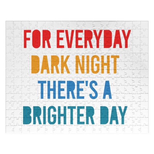For Everyday Dark Night There's A Brighter Day Jigsaw Puzzles