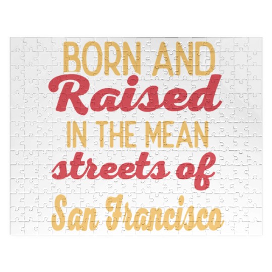 Born and raised in San Francisco California Jigsaw Puzzles