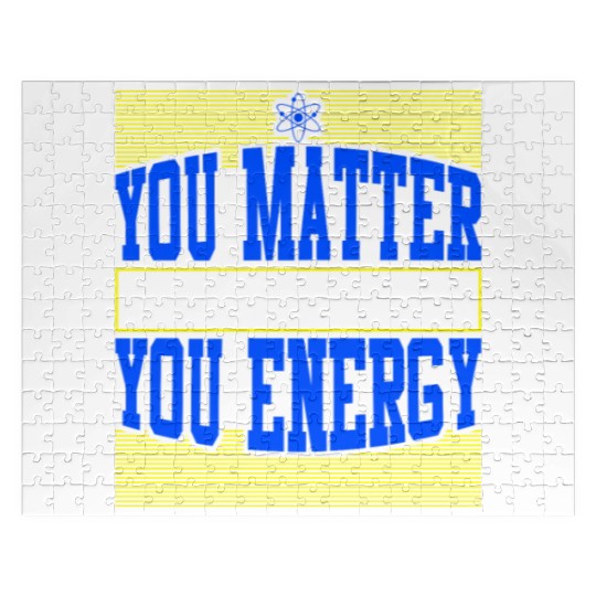 You Matter Then You Energy Jigsaw Puzzles