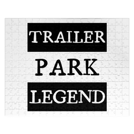 Trailer Park Legend funny redneck, white trash Jigsaw Puzzles