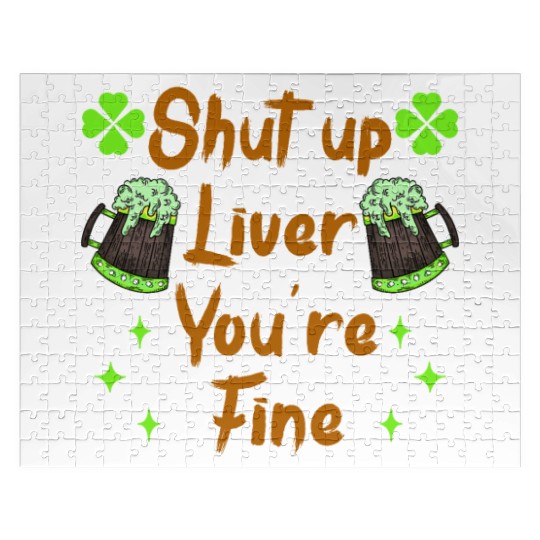 Liver shut up drink irish beer Jigsaw Puzzles
