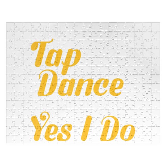 I Don t Always Tap Dance Oh Wait Yes I Do Tap Danc Jigsaw Puzzles