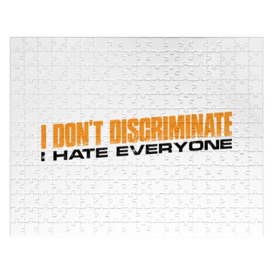 I Don't Discriminate I Hate Everyone 11 Jigsaw Puzzles