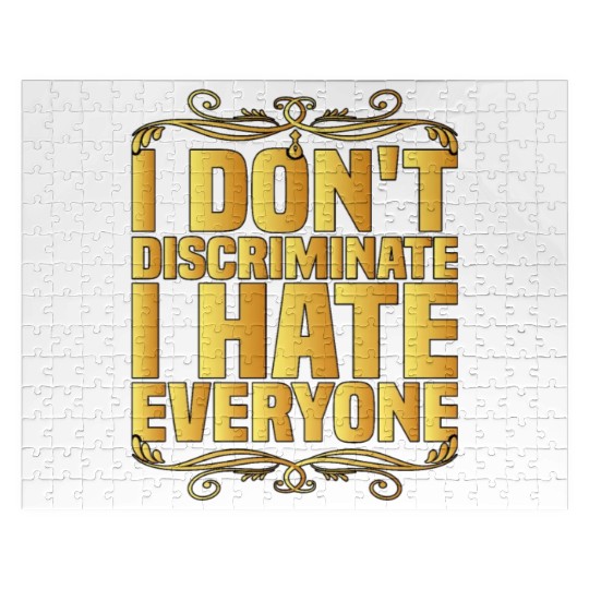 I Don't Discriminate I Hate Everyone 8 Jigsaw Puzzles