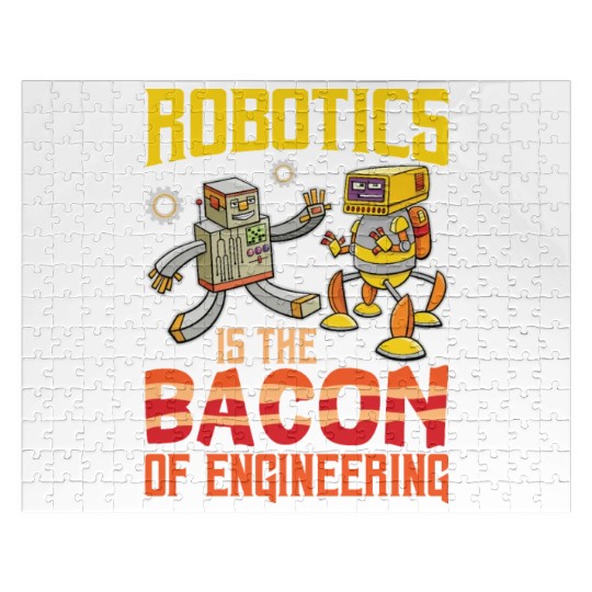 Robotics Is The Bacon Of Engineering For Robotics Jigsaw Puzzles