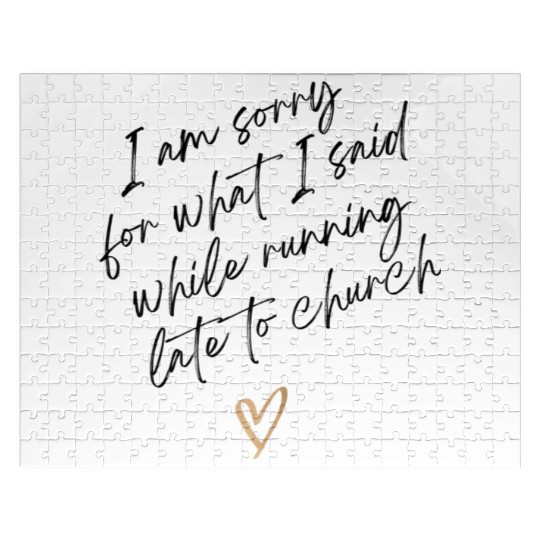 Sorry For What I Said While Running Late To Church Jigsaw Puzzles