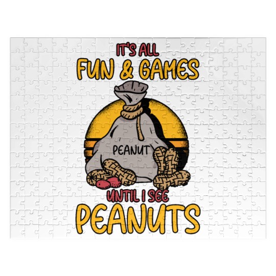 It's All Fun And Games Until I See Peanuts Peanut Jigsaw Puzzles