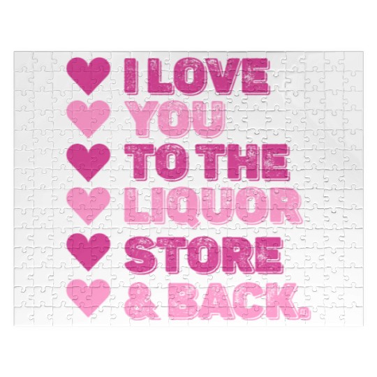 I Love You To The Liquor Store & Back Jigsaw Puzzles