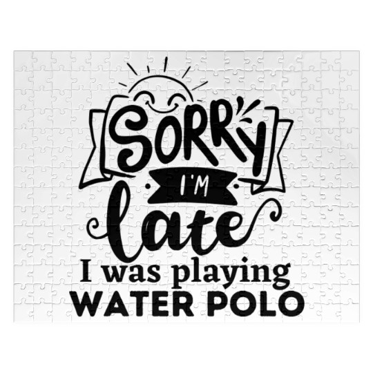 Sorry I'm late I was playing Water Polo Jigsaw Puzzles