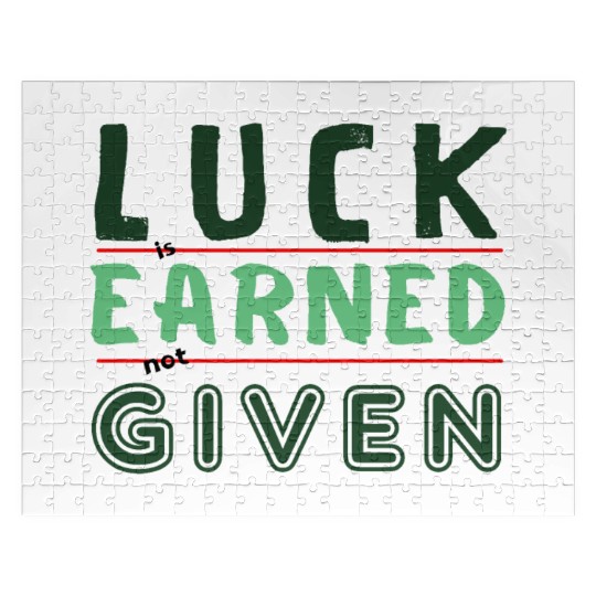 green Luck is earned not given Jigsaw Puzzles