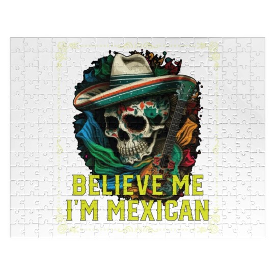 Believe Me I'm Mexican Life Mexico Pride Country Jigsaw Puzzles
