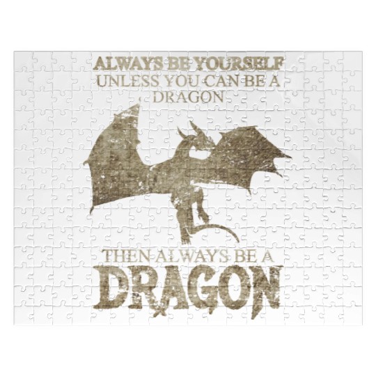 Always Be Yourself Unless You Can Be a Dragon Jigsaw Puzzles