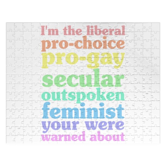 I'm The Liberal Pro-Choice Pro-Gay Jigsaw Puzzles
