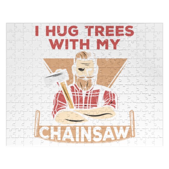 I Hug Trees With My Chainsaw Jigsaw Puzzles