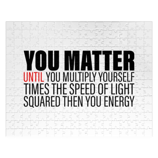 You Matter Until You x by c2 Then You Energy 2 Jigsaw Puzzles