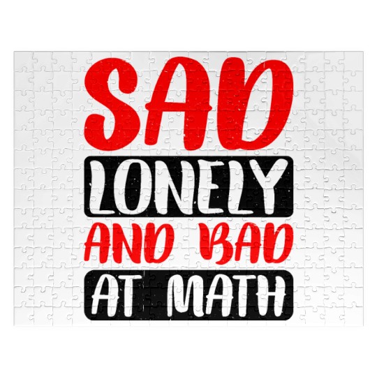 Sad Lonely And Bad At Math 2 Jigsaw Puzzles