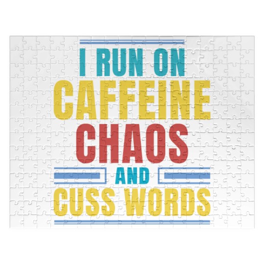 I RUN ON CAFFEINE CHAOS AND CUSS WORDS Jigsaw Puzzles