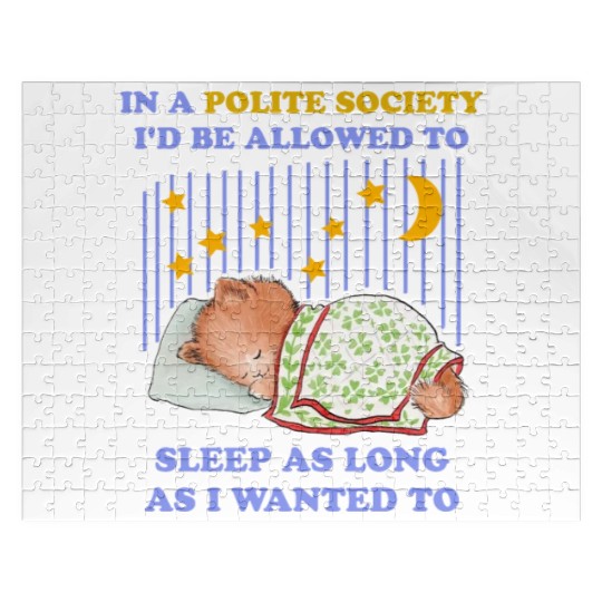 In A Polite Society I'd Be Allowed To Sleep Jigsaw Puzzles