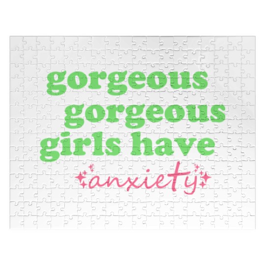 Gorgeous Gorgeous Girls Have Anxiety Jigsaw Puzzles
